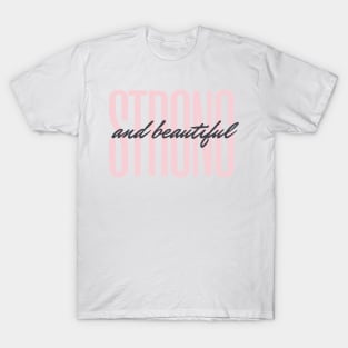 Strong and Beautiful T-Shirt